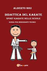 Didattica del karate. Sport-karate nelle scuole. Guida per insegnanti tecnici