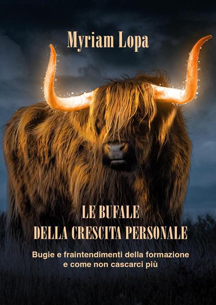 Le bufale della crescita personale. Bugie e fraintendimenti della formazione e come non cascarci più - Myriam Lopa - copertina