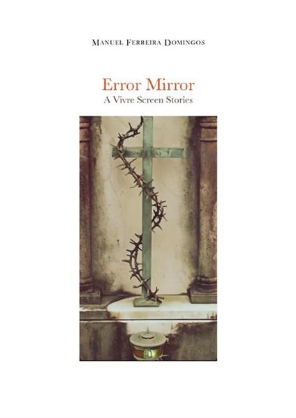 Error Mirror "A Vivre Screen Stories" - Manuel Ferreira Domingos - ebook