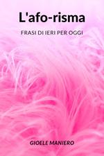 L' afo-risma: frasi di ieri per oggi