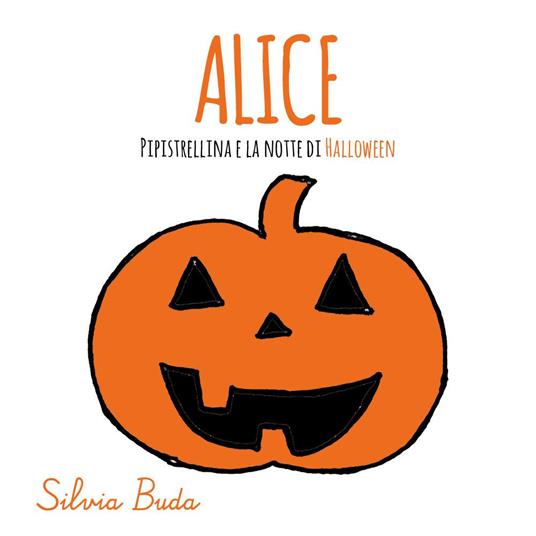 Alice Pipistrellina e la notte di Halloween! - Silvia Buda - copertina