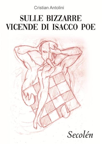 Secolén. Sulle bizzarre vicende di Isacco Poe - Cristian Antolini - copertina