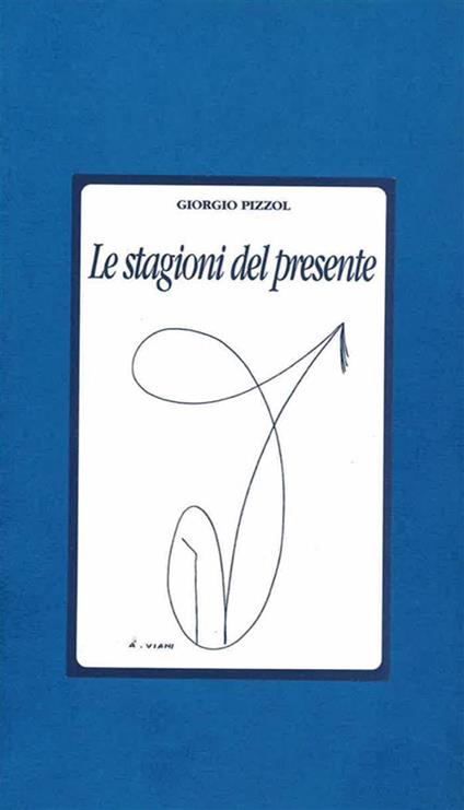 Le stagioni del presente - Giorgio Pizzol - ebook