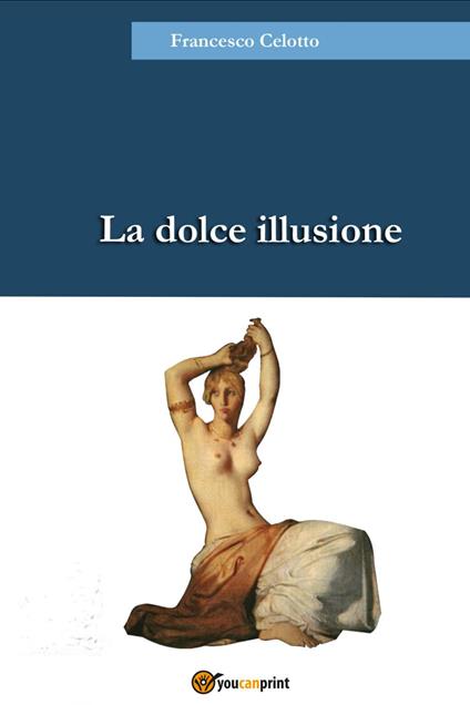 La dolce illusione - Francesco Celotto - copertina