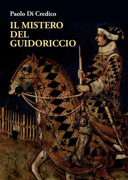 Il mistero del Guidoriccio - Paolo Di Credico - copertina