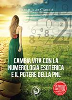 Cambia vita con la numerologia esoterica e il potere della PNL