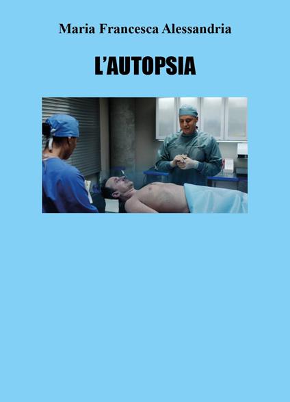 L' autopsia - Maria Francesca Alessandria - copertina