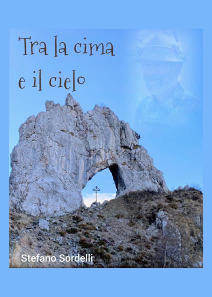 Tra la cima e il cielo - Stefano Sordelli - copertina