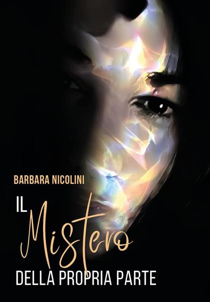 Il mistero della propria parte. Un viaggio nei sentimenti - Barbara Nicolini - copertina