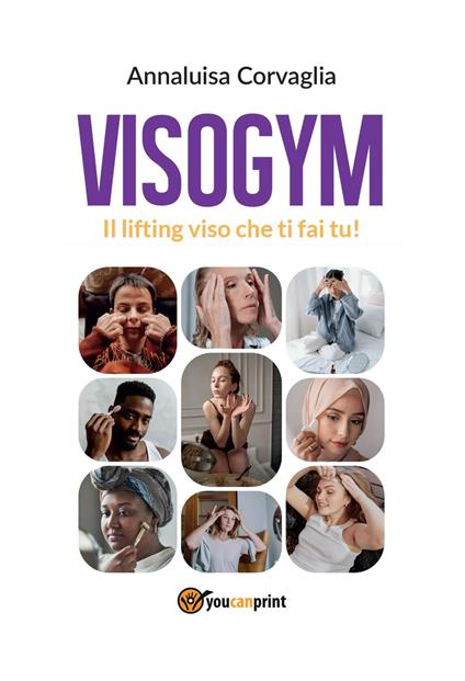 Visogym. Il lifting viso che ti fai tu! - Annaluisa Corvaglia - copertina