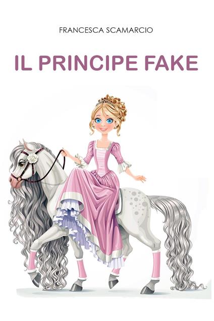 Il principe fake - Francesca Scamarcio - copertina