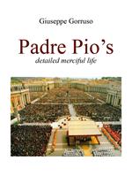 Padre Pio's detailed merciful life