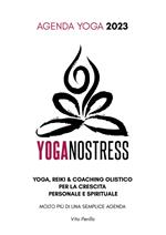 Yoganostress. Yoga, reiki e coaching olistico per la crescita personale e spirituale. Agenda yoga 2023