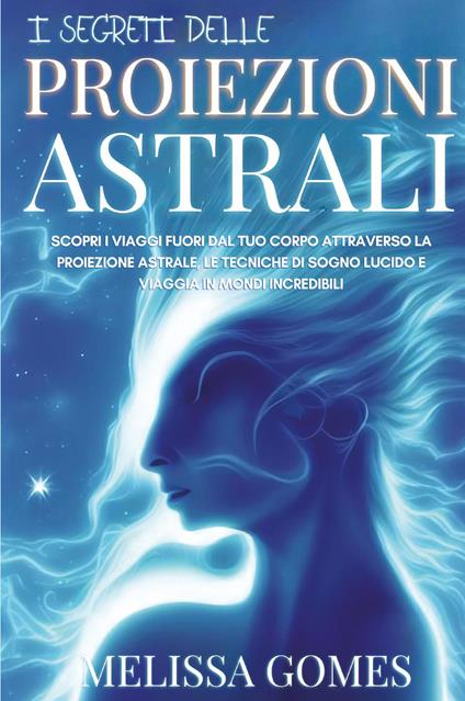 I segreti delle proiezioni astrali - Melissa Gomes - copertina