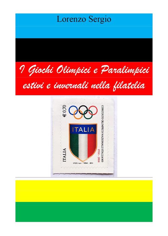 I giochi olimpici e paralimpici estivi e invernali nella filatelia - Lorenzo Sergio - copertina