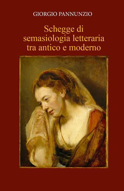 Schegge di semasiologia letteraria tra antico e moderno - Giorgio Pannunzio - copertina