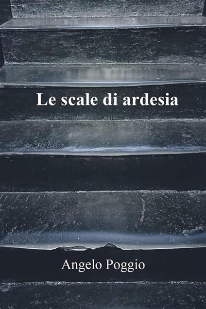 Le scale di ardesia - Angelo Poggio - ebook