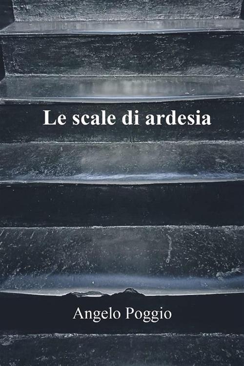 Le scale di ardesia - Angelo Poggio - ebook