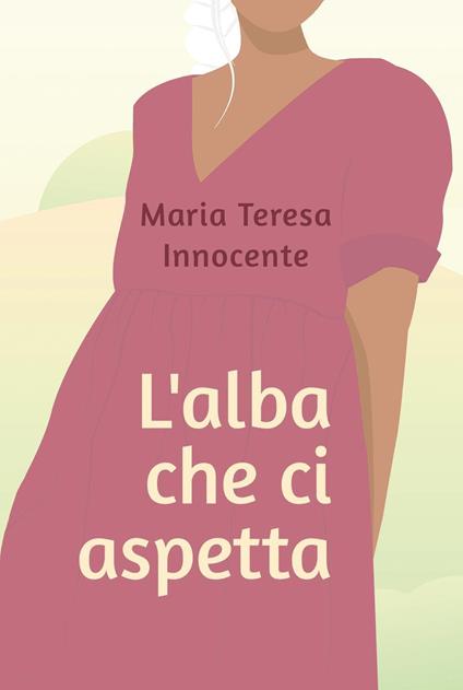 L'alba che ci aspetta - Maria Teresa Innocente - copertina