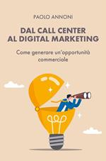 Dal call center al digital marketing. Come generare un'opportunità commerciale