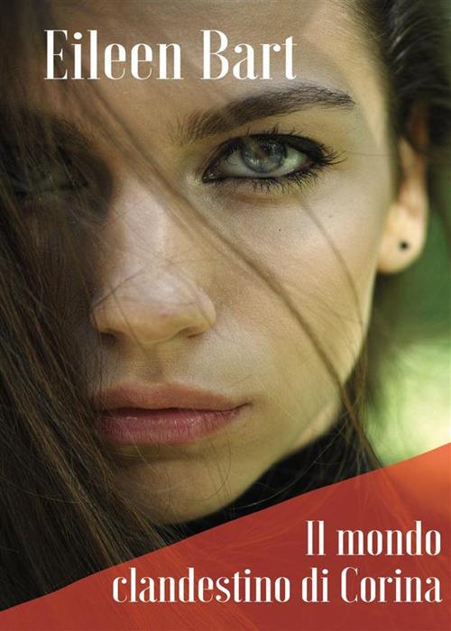 Il mondo clandestino di Corina - Eileen Bart - ebook
