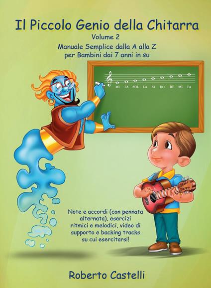 Il piccolo genio della chitarra. Manuale semplice dalla A alla Z per bambini dai 7 anni in su. Vol. 2 - Roberto Castelli - copertina