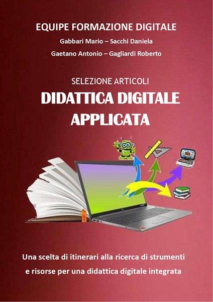 Selezione articoli didattica digitale applicata. Strumenti e risorse per una didattica digitale integrata - Mario Gabbari,Daniela Sacchi,Antonio Gaetano - copertina