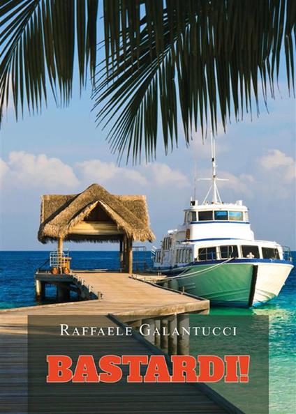 Bastardi! - Raffaele Galantucci - ebook
