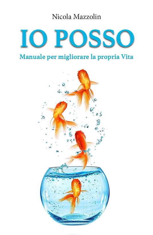 Io posso. Manuale per migliorare la propria vita - Nicola Mazzolin - copertina