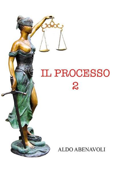 Il processo. Vol. 2 - Aldo Abenavoli - ebook