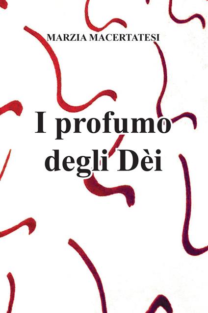 Il profumo degli Dèi - Marzia Maceratesi - copertina