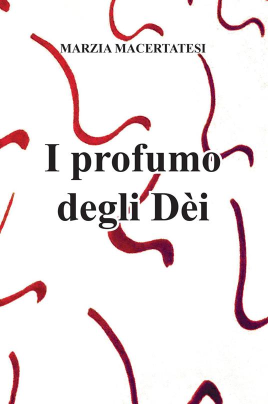 Il profumo degli Dèi - Marzia Maceratesi - copertina