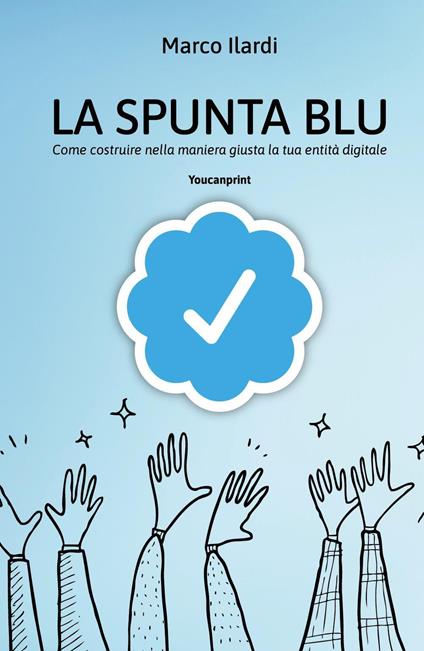 La spunta blu. Come costruire nella maniera giusta la tua entità digitale - Marco Ilardi - copertina