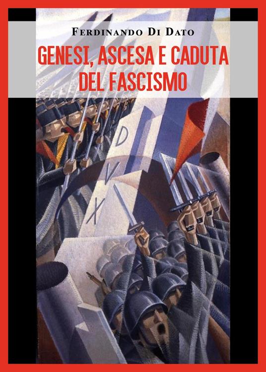 Genesi, ascesa e caduta del fascismo - Ferdinando Di Dato - copertina