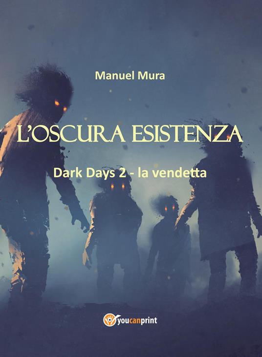 L' oscura esistenza. Dark days. Vol. 2: vendetta, La. - Manuel Mura - copertina