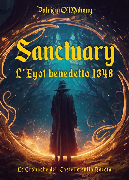 Sanctuary. L'Eyot benedetto 1348. Le cronache del Castello sulla Roccia - Patricia O'Mahony - copertina