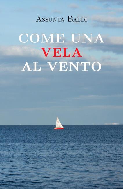 Come una vela al vento - Assunta Baldi - copertina