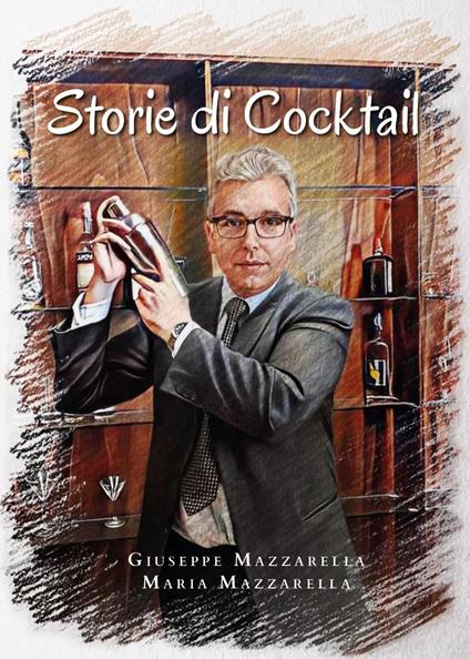 Storie di cocktail - Giuseppe Mazzarella,Maria Mazzarella - copertina