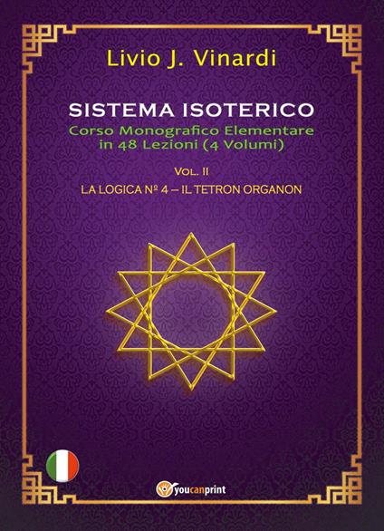 Sistema isoterico. Vol. 2: La logica n° 4-Il tetron organon - Livio J. Vinardi - copertina