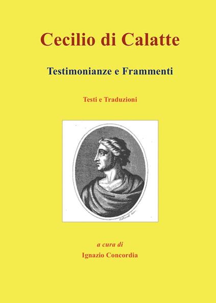 Cecilio di Calatte. Testimonianze e frammenti - Ignazio Concordia - copertina