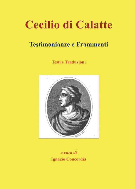 Cecilio di Calatte. Testimonianze e frammenti - Ignazio Concordia - copertina