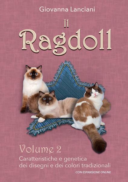 Il Ragdoll. Con espansione online. Vol. 2: Caratteristiche e genetica dei disegni e dei colori tradizionali - Giovanna Lanciani,Francesca Doria - copertina