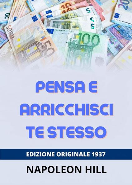Pensa e arricchisci te stesso - Napoleon Hill - copertina