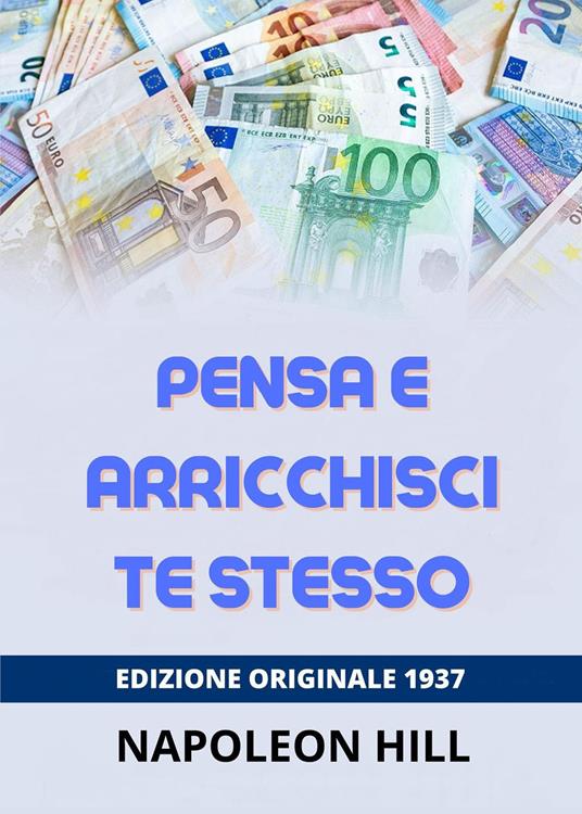Pensa e arricchisci te stesso - Napoleon Hill - copertina