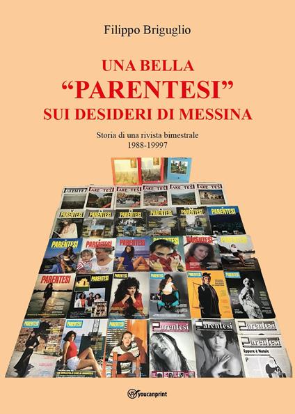 Una bella «parentesi» sui desideri di Messina. Storia di una rivista bimestrale (1988-1997) - Filippo Briguglio - copertina