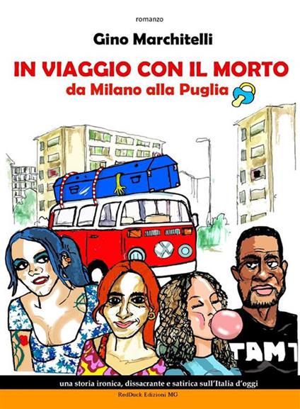 In viaggio con il morto da Milano alla Puglia - Gino Marchitelli - ebook