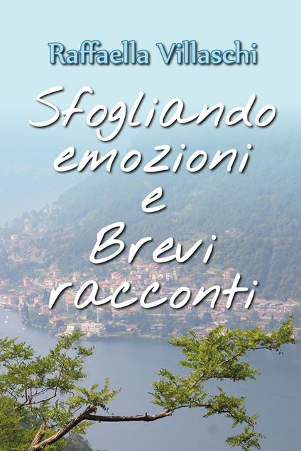 Sfogliando emozioni e brevi racconti - Raffaella Villaschi - copertina