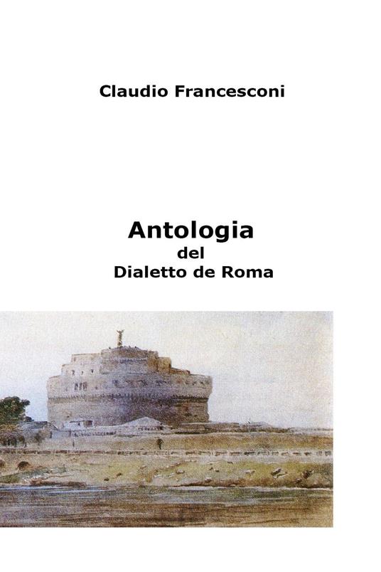 Antologia del dialetto de Roma - Francesconi Claudio - copertina