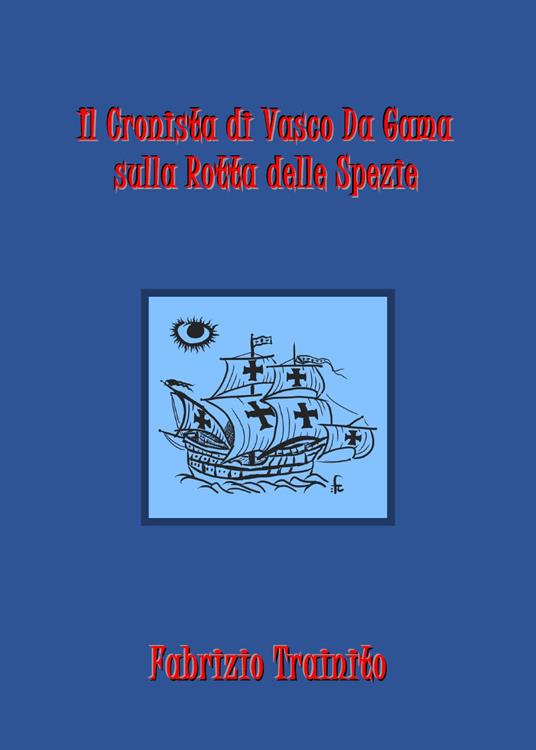 Il cronista di Vasco Da Gama sulla rotta delle spezie - Fabrizio Trainito - copertina