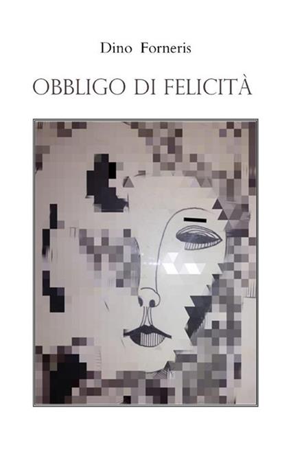 Obbligo di felicità - Dino Forneris - ebook